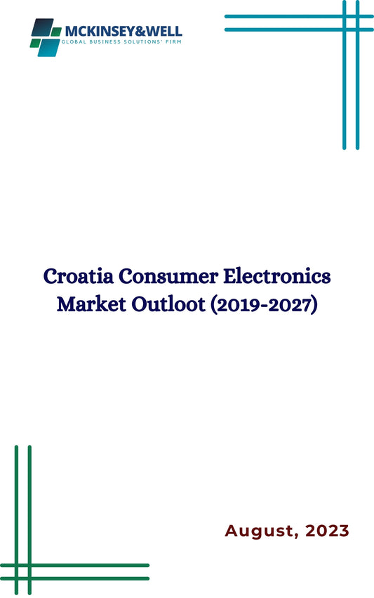 Croatia Consumer Electronics Market Outloot (2019-2027)