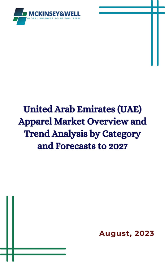 United Arab Emirates (UAE) Apparel Market Overview and Trend Analysis by Category and Forecasts to 2027