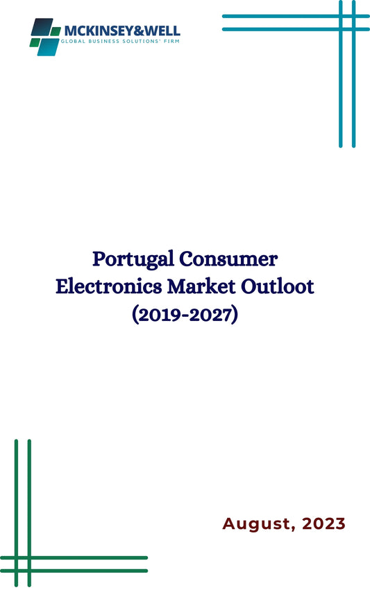 Portugal Consumer Electronics Market Outloot (2019-2027)