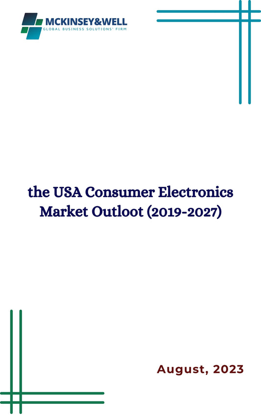 the USA Consumer Electronics Market Outloot (2019-2027)