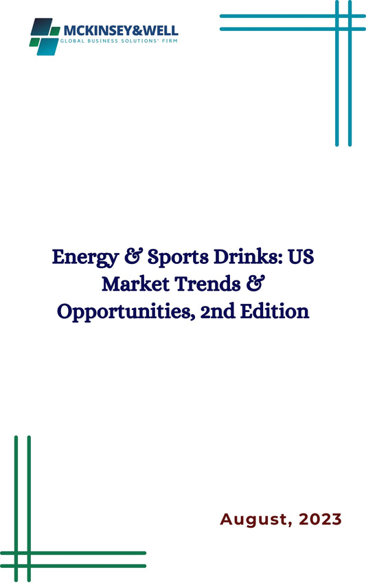 Energy & Sports Drinks: US Market Trends & Opportunities, 2nd Edition