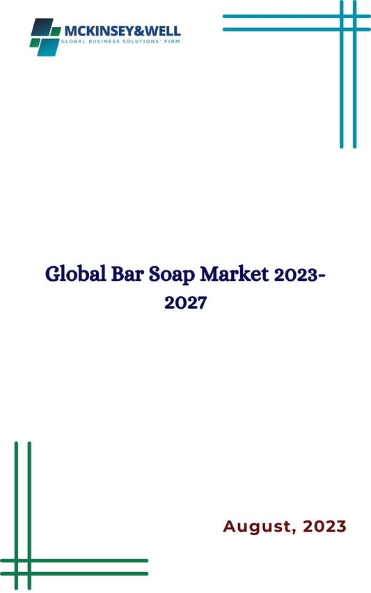 Global Bar Soap Market 2023-2027