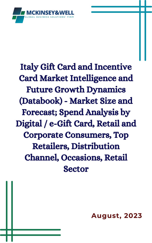 Italy Gift Card and Incentive Card Market Intelligence and Future Growth Dynamics (Databook) - Market Size and Forecast; Spend Analysis by Digital / e-Gift Card, Retail and Corporate Consumers, Top Retailers, Distribution Channel, Occasions, Retail Sector