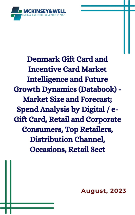 Denmark Gift Card and Incentive Card Market Intelligence and Future Growth Dynamics (Databook) - Market Size and Forecast; Spend Analysis by Digital / e-Gift Card, Retail and Corporate Consumers, Top Retailers, Distribution Channel, Occasions, Retail Sect