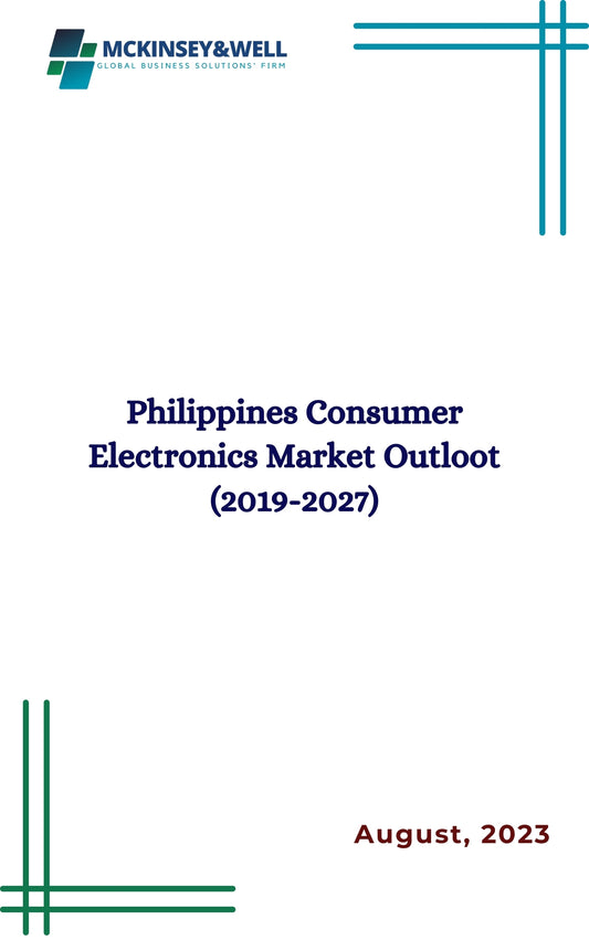 Philippines Consumer Electronics Market Outloot (2019-2027)