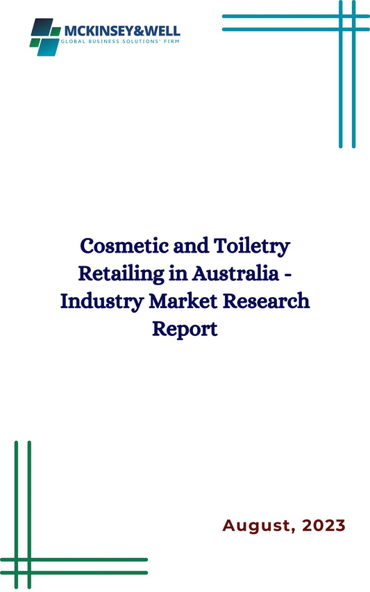 Cosmetic and Toiletry Retailing in Australia - Industry Market Research Report