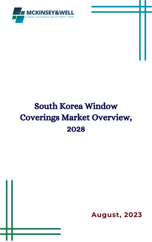 South Korea Window Coverings Market Overview, 2028