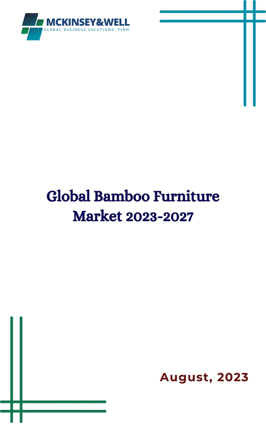 Global Bamboo Furniture Market 2023-2027