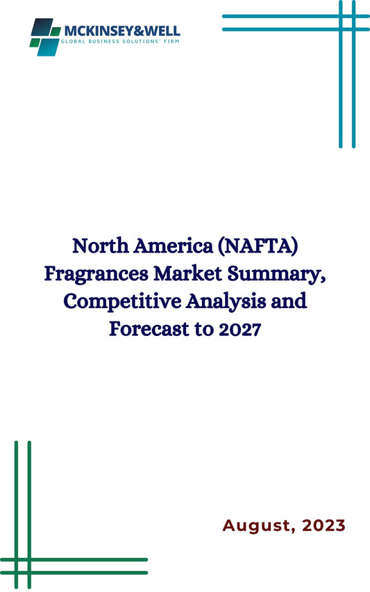 North America (NAFTA) Fragrances Market Summary, Competitive Analysis and Forecast to 2027