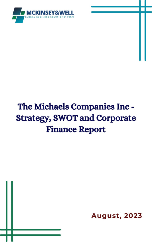 The Michaels Companies Inc - Strategy, SWOT and Corporate Finance Report