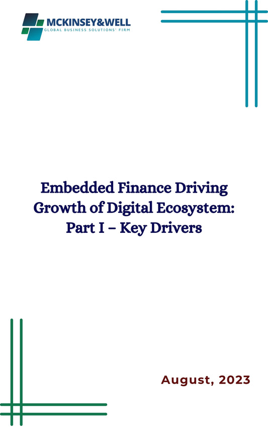 Embedded Finance Driving Growth of Digital Ecosystem: Part I – Key Drivers