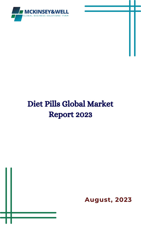 Diet Pills Global Market Report 2023