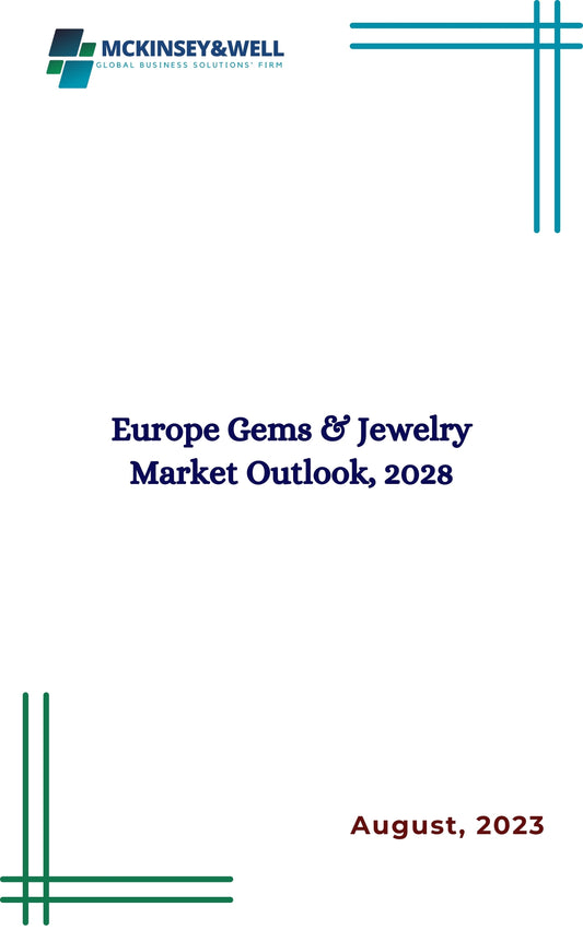 Europe Gems & Jewelry Market Outlook, 2028