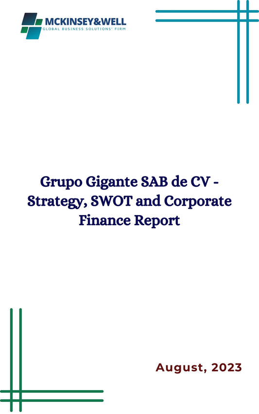 Grupo Gigante SAB de CV - Strategy, SWOT and Corporate Finance Report