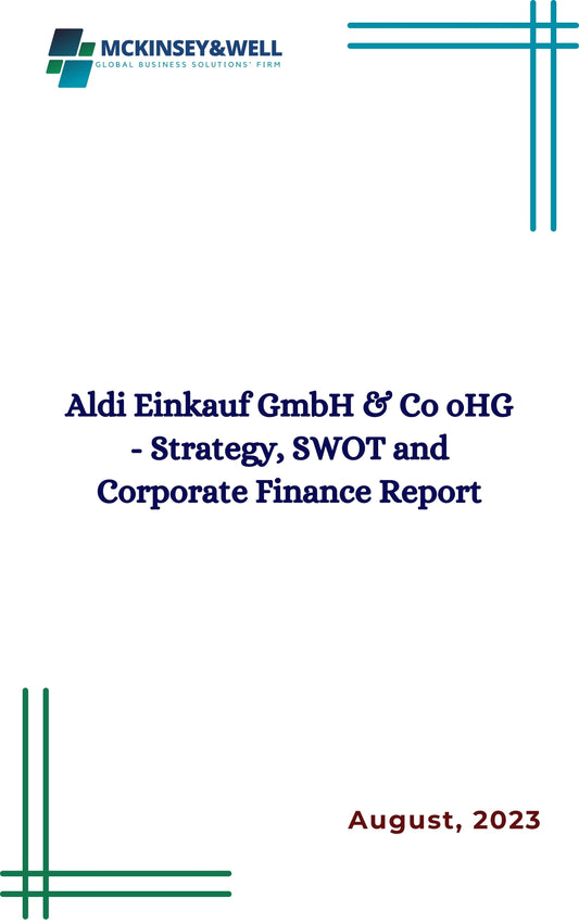 Aldi Einkauf GmbH & Co oHG - Strategy, SWOT and Corporate Finance Report