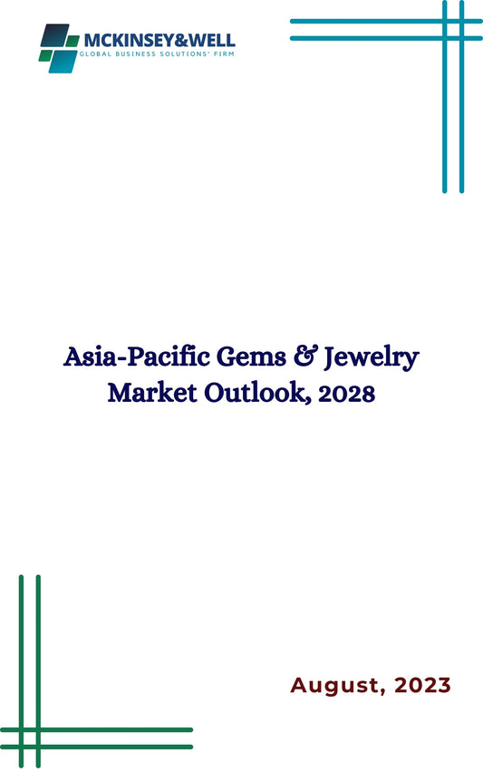 Asia-Pacific Gems & Jewelry Market Outlook, 2028