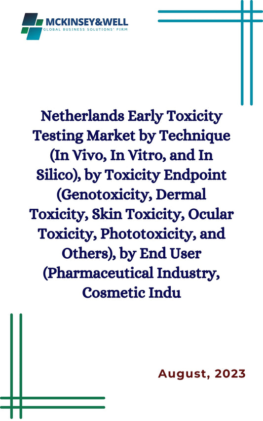 Netherlands Early Toxicity Testing Market by Technique (In Vivo, In Vitro, and In Silico), by Toxicity Endpoint (Genotoxicity, Dermal Toxicity, Skin Toxicity, Ocular Toxicity, Phototoxicity, and Others), by End User (Pharmaceutical Industry, Cosmetic Indu