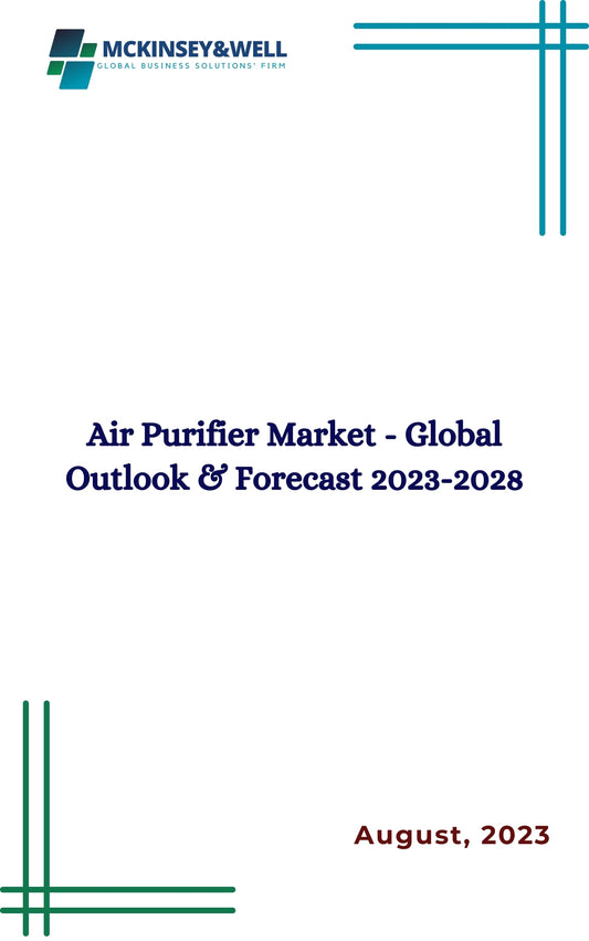 Air Purifier Market - Global Outlook & Forecast 2023-2028