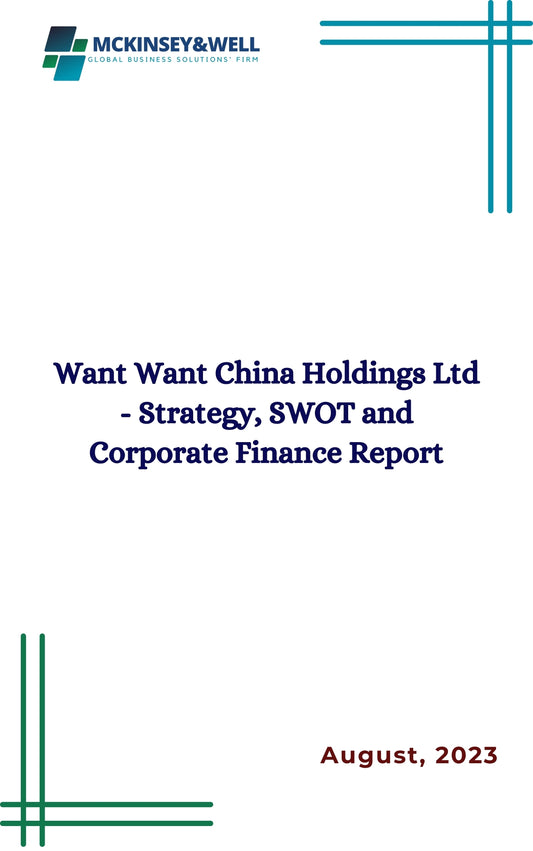 Want Want China Holdings Ltd - Strategy, SWOT and Corporate Finance Report