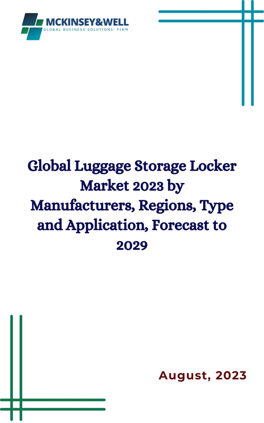 Global Luggage Storage Locker Market 2023 by Manufacturers, Regions, Type and Application, Forecast to 2029