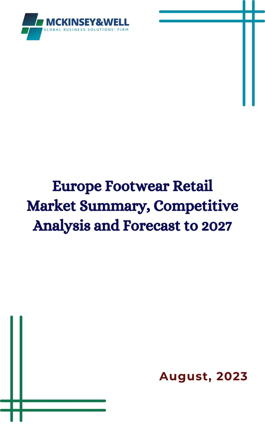 Europe Footwear Retail Market Summary, Competitive Analysis and Forecast to 2027