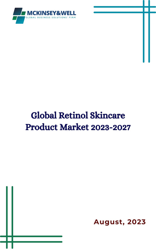 Global Retinol Skincare Product Market 2023-2027