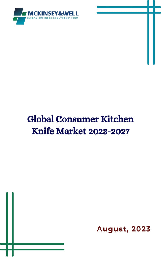 Global Consumer Kitchen Knife Market 2023-2027