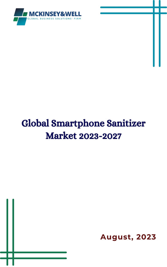 Global Smartphone Sanitizer Market 2023-2027