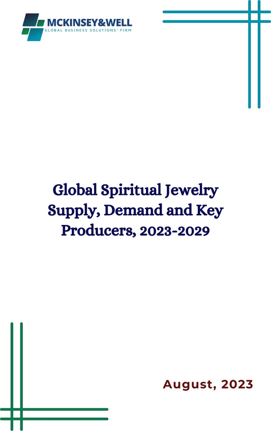 Global Spiritual Jewelry Supply, Demand and Key Producers, 2023-2029