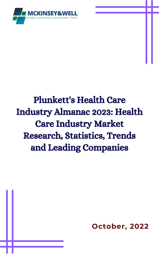 Plunkett's Health Care Industry Almanac 2023: Health Care Industry Market Research, Statistics, Trends and Leading Companies