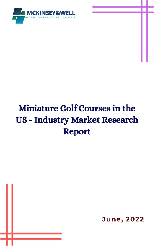 Miniature Golf Courses in the US - Industry Market Research Report