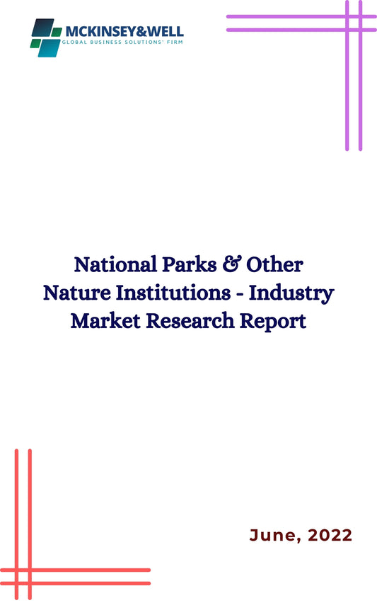 National Parks & Other Nature Institutions - Industry Market Research Report