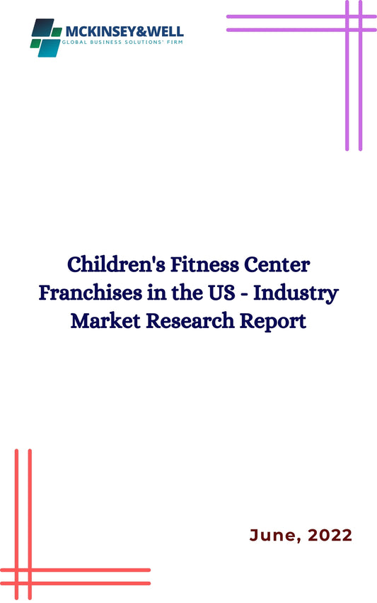 Children's Fitness Center Franchises in the US - Industry Market Research Report