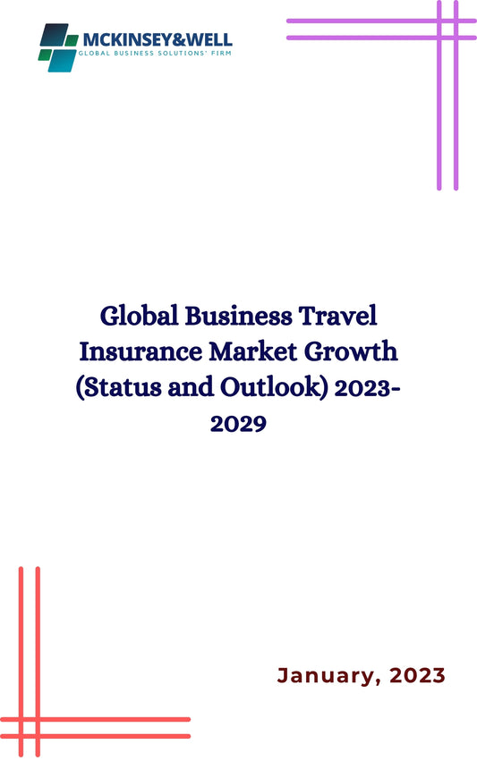 Global Business Travel Insurance Market Growth (Status and Outlook) 2023-2029