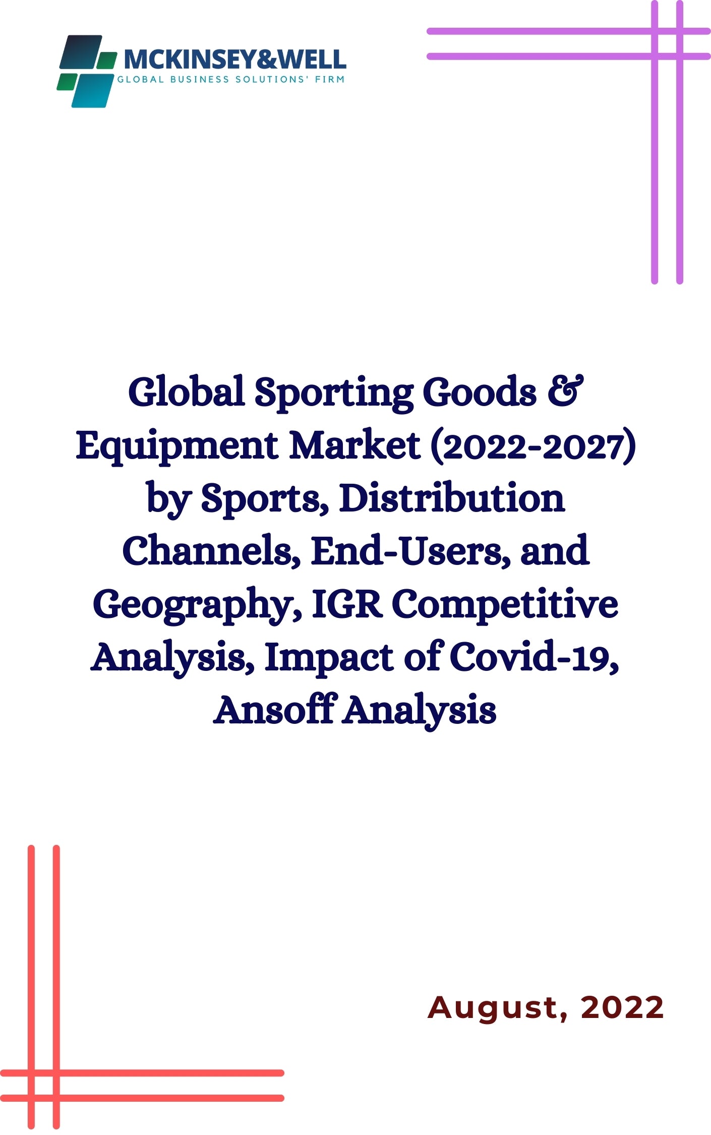 Global Sporting Goods & Equipment Market (2022-2027) by Sports, Distribution Channels, End-Users, and Geography, IGR Competitive Analysis, Impact of Covid-19, Ansoff Analysis