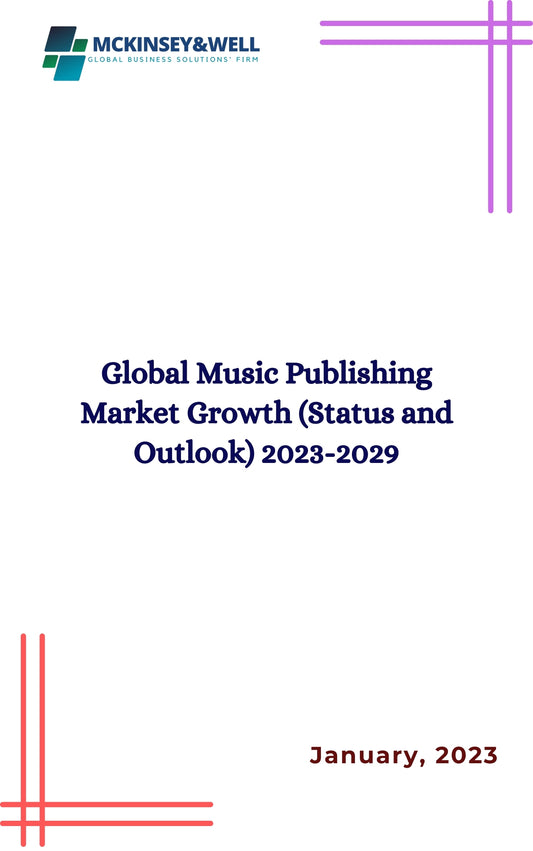 Global Music Publishing Market Growth (Status and Outlook) 2023-2029