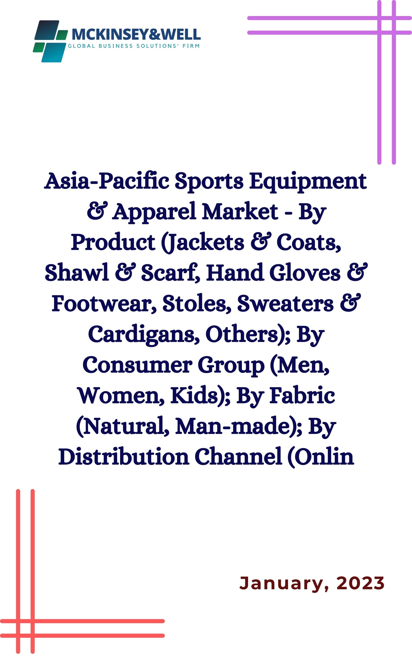 Asia-Pacific Sports Equipment & Apparel Market - By Product (Jackets & Coats, Shawl & Scarf, Hand Gloves & Footwear, Stoles, Sweaters & Cardigans, Others); By Consumer Group (Men, Women, Kids); By Fabric (Natural, Man-made); By Distribution Channel (Onlin