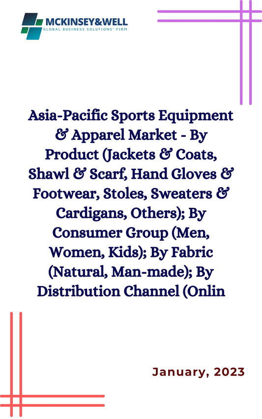 Asia-Pacific Sports Equipment & Apparel Market - By Product (Jackets & Coats, Shawl & Scarf, Hand Gloves & Footwear, Stoles, Sweaters & Cardigans, Others); By Consumer Group (Men, Women, Kids); By Fabric (Natural, Man-made); By Distribution Channel (Onlin