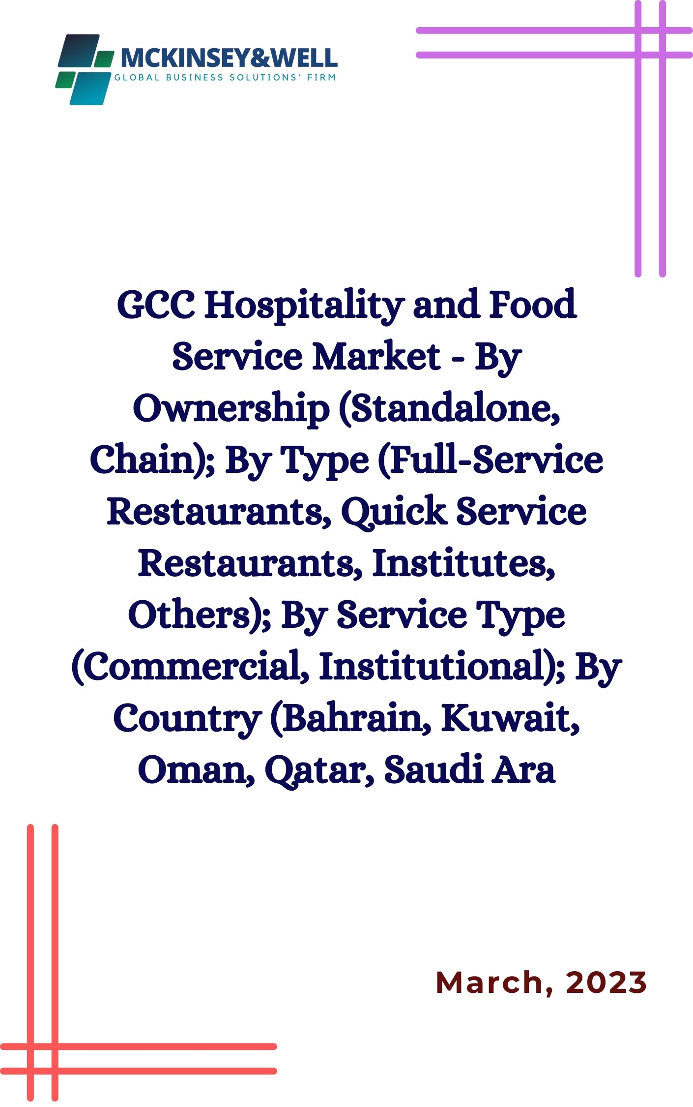 GCC Hospitality and Food Service Market - By Ownership (Standalone, Chain); By Type (Full-Service Restaurants, Quick Service Restaurants, Institutes, Others); By Service Type (Commercial, Institutional); By Country (Bahrain, Kuwait, Oman, Qatar, Saudi Ara