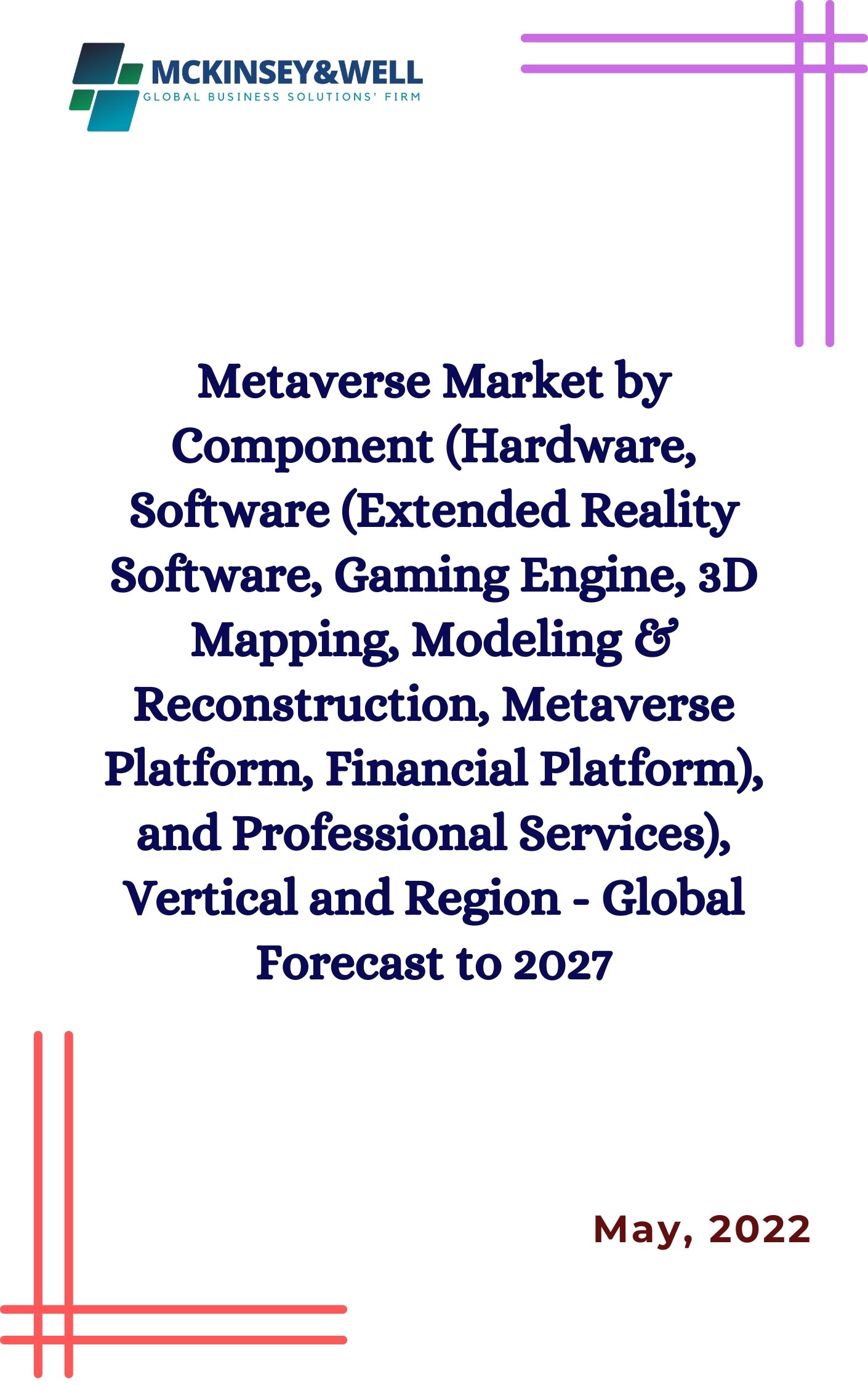 Metaverse Market by Component (Hardware, Software (Extended Reality Software, Gaming Engine, 3D Mapping, Modeling & Reconstruction, Metaverse Platform, Financial Platform), and Professional Services), Vertical and Region - Global Forecast to 2027