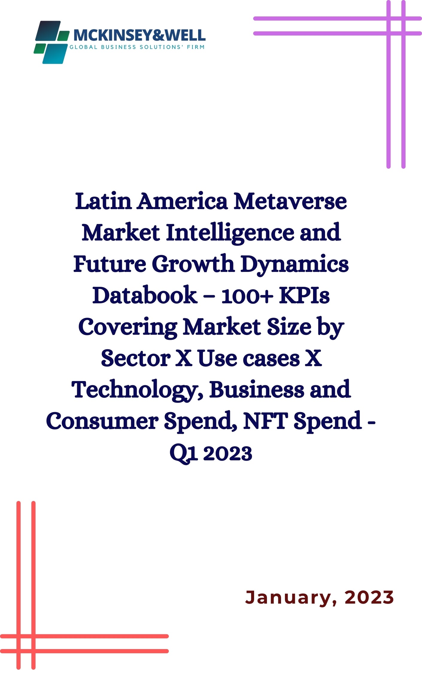 Latin America Metaverse Market Intelligence and Future Growth Dynamics Databook – 100+ KPIs Covering Market Size by Sector X Use cases X Technology, Business and Consumer Spend, NFT Spend - Q1 2023