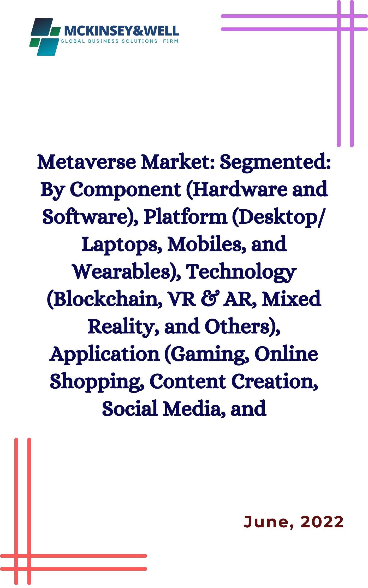 Metaverse Market: Segmented: By Component (Hardware and Software), Platform (Desktop/ Laptops, Mobiles, and Wearables), Technology (Blockchain, VR & AR, Mixed Reality, and Others), Application (Gaming, Online Shopping, Content Creation, Social Media, and