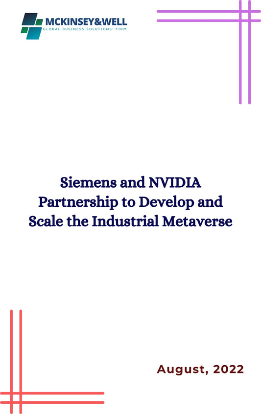 Siemens and NVIDIA Partnership to Develop and Scale the Industrial Metaverse