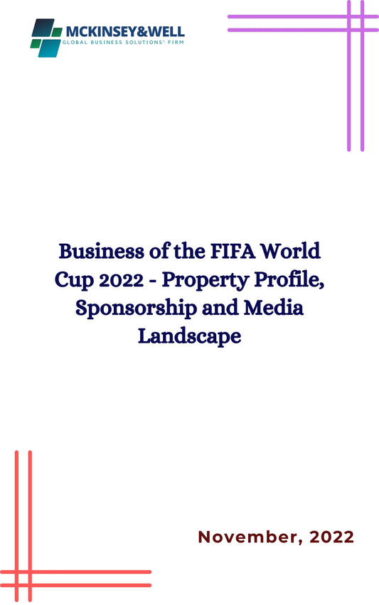 Business of the FIFA World Cup 2022 - Property Profile, Sponsorship and Media Landscape