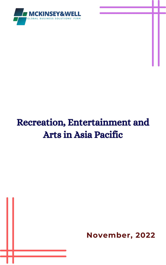 Recreation, Entertainment and Arts in Asia Pacific