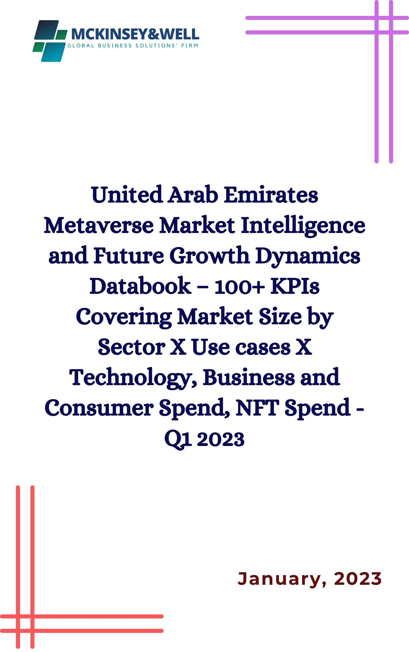 United Arab Emirates Metaverse Market Intelligence and Future Growth Dynamics Databook – 100+ KPIs Covering Market Size by Sector X Use cases X Technology, Business and Consumer Spend, NFT Spend - Q1 2023