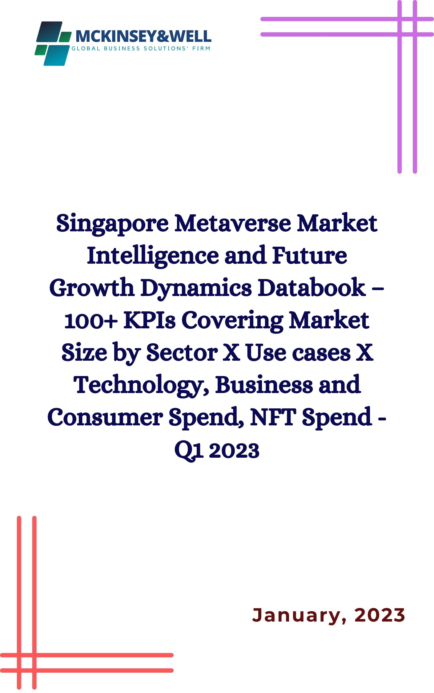 Singapore Metaverse Market Intelligence and Future Growth Dynamics Databook – 100+ KPIs Covering Market Size by Sector X Use cases X Technology, Business and Consumer Spend, NFT Spend - Q1 2023