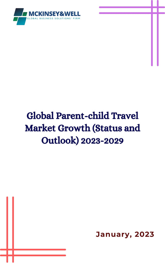 Global Parent-child Travel Market Growth (Status and Outlook) 2023-2029