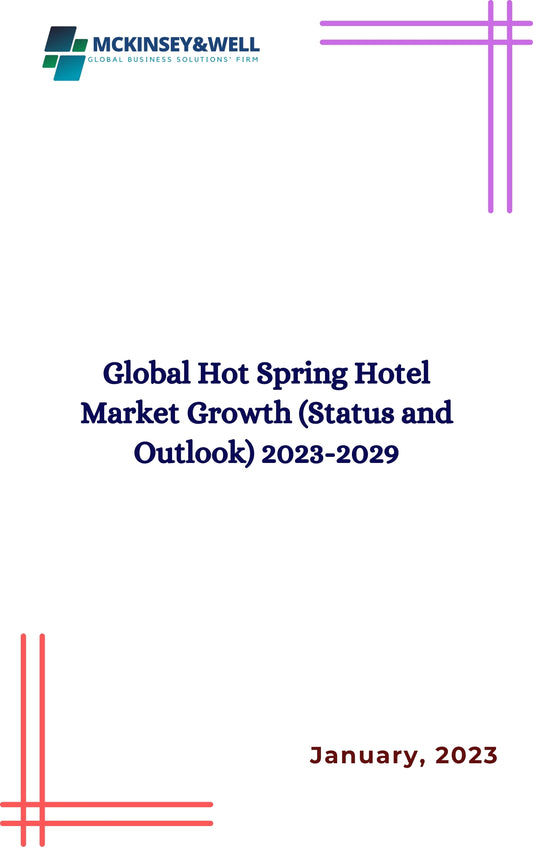 Global Hot Spring Hotel Market Growth (Status and Outlook) 2023-2029