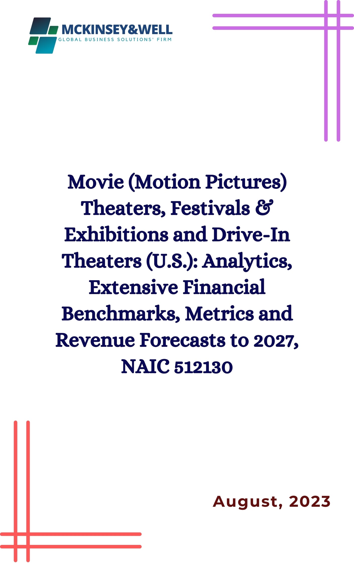 Movie (Motion Pictures) Theaters, Festivals & Exhibitions and Drive-In Theaters (U.S.): Analytics, Extensive Financial Benchmarks, Metrics and Revenue Forecasts to 2027, NAIC 512130